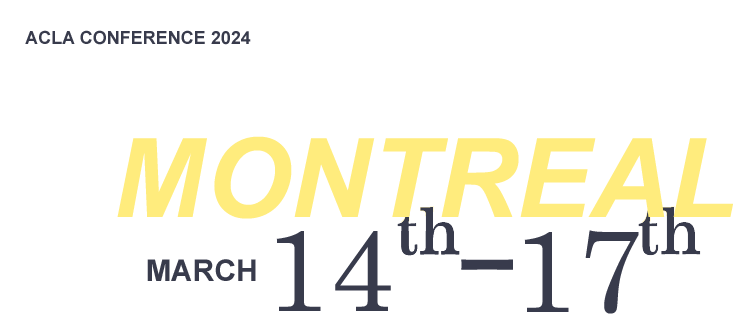 2024 ACLA Conference Annual Meeting - March 14th - March 17th - Montreal